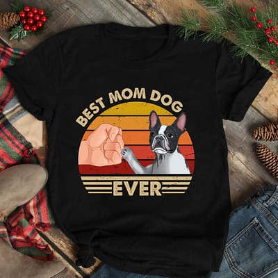 Best Mom Ever Shirt Vintage Best Boston Terrier Dog Mom Ever