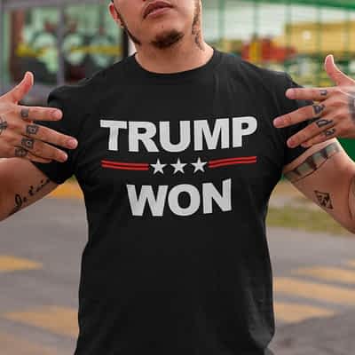 Trump Won T Shirt Pro Trump