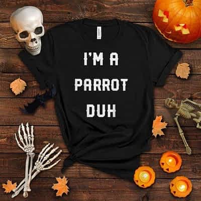 Halloween Easy Parrot Costume Shirts, I'm A Parrot Duh T Shirt