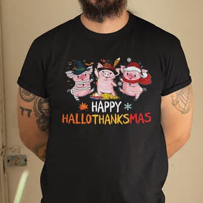 Happy Hallothanksmas Pig Shirt Happy Halloween Thanksgiving Christmas
