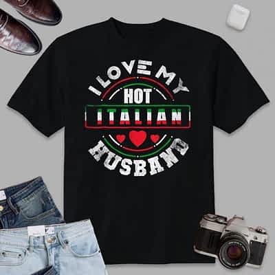 Womens I Love My Hot Italian Husband T-Shirt