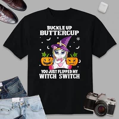 Womens Buckle Up Buttercup You Just Flipped My Witch Switch T-Shirt