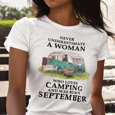 Never Underestimate A Woman Who Loves Camping Shirt September