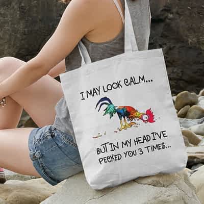 Chicken Tote Bag I May Look Calm But In My Head I Pecked You 3 Times