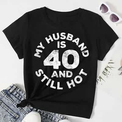 Womens My Husband Is 40 And Still Hot T-Shirt 40th Birthday Gift T-Shirt