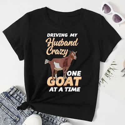 Womens Driving My Husband Crazy One Goat At A Time – Funny Goat T-Shirt