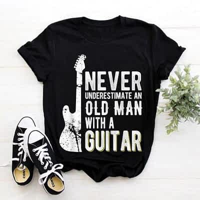 Never Underestimate An Old Man With A Guitar – Guitarist T-Shirt
