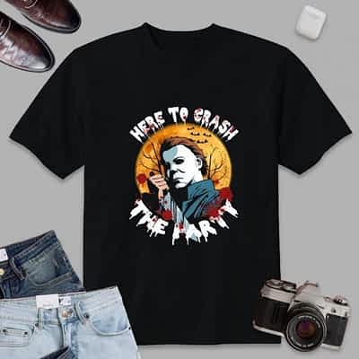 Here To Crash The Party Michael Halloween Myers T-Shirt