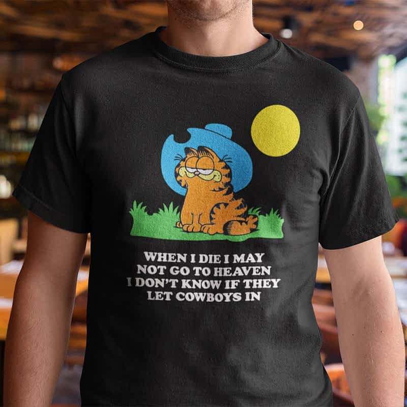 When I Die I May Not Go To Heaven Garfield Cat T Shirt