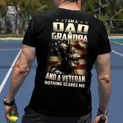 Veteran Dad Nothing Scares Me Cool Military Shirts