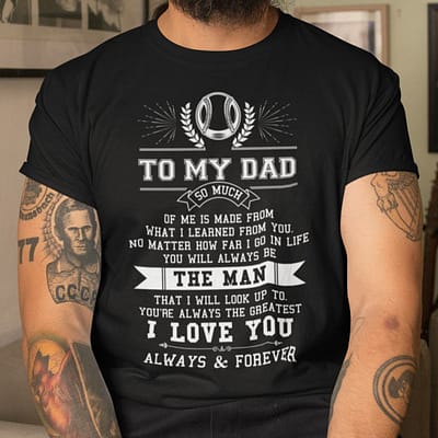 To My Dad I Love You Always And Forever Shirt