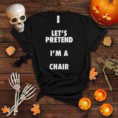 Halloween Chair Costume Shirt, Pretend I'm A Chair T Shirt