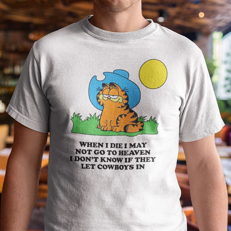 When I Die I May Not Go To Heaven Garfield Cat Shirt