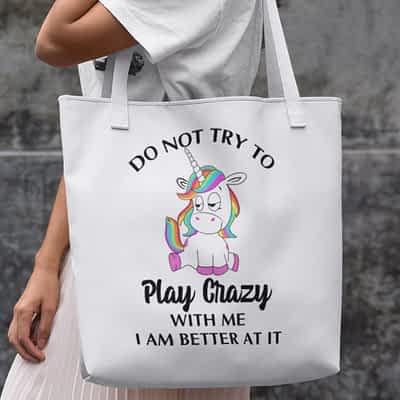 Do Not Try To Play Crazy With Me Unicorn Tote Bag