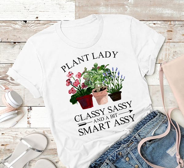 plant lady shirt classy sassy smart assy