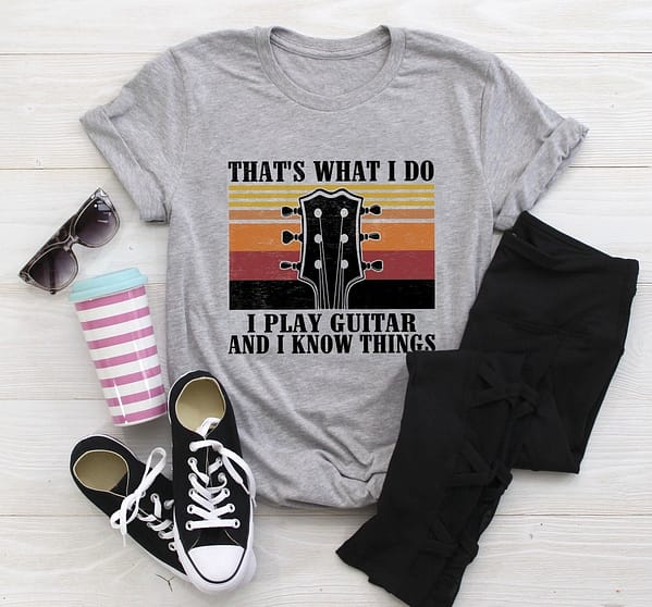 guitar shirt i play guitar i know things