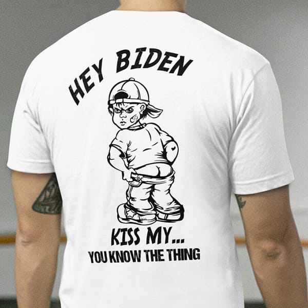 Hey Biden kiss my you know the thing shirt e1631086897797