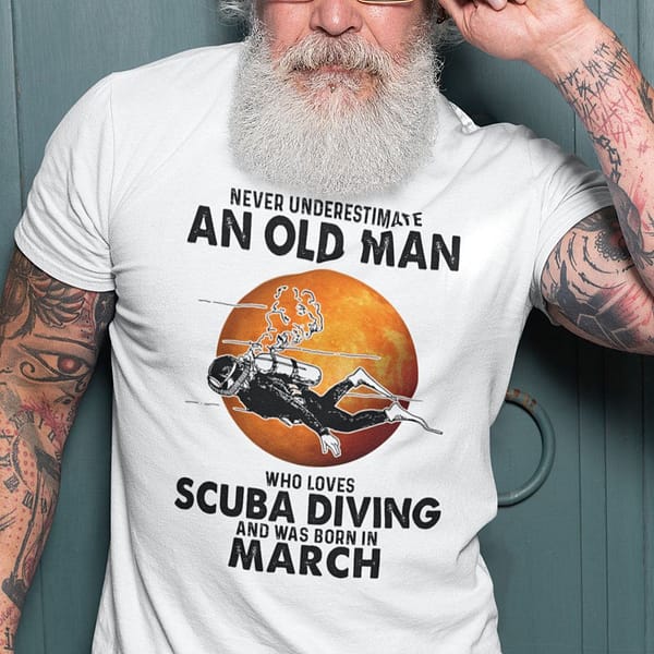 an old man who loves scuba diving shirt born in march