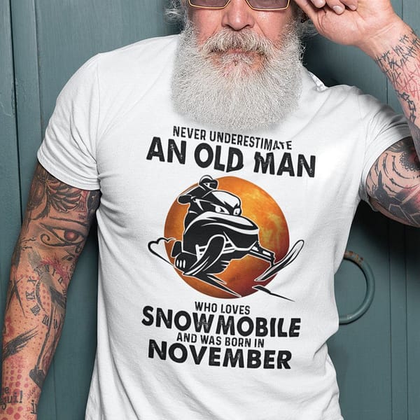 an old man who loves snowmobile shirt born in november
