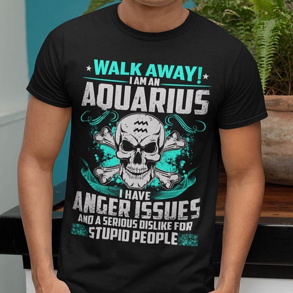 aquarius shirt walk away i am an aquarius