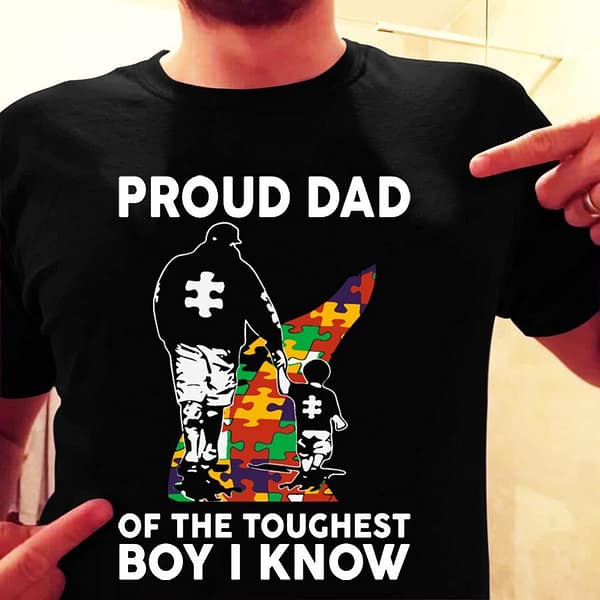 autism pautism dad shirt proud dad of the toughest boy i knowroud dad