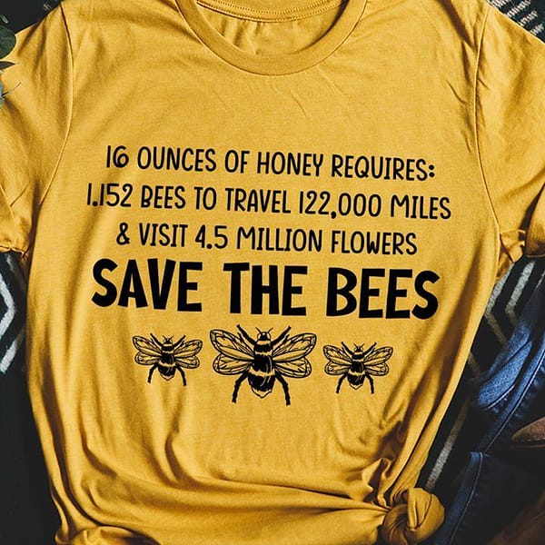 beekepper shirt 16 ounces of honey requires save the bees