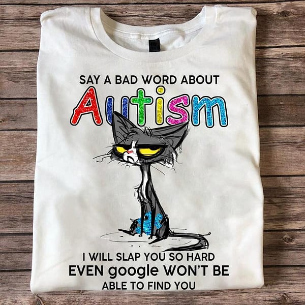 black cat autism shirt say bad word about autism i slap you