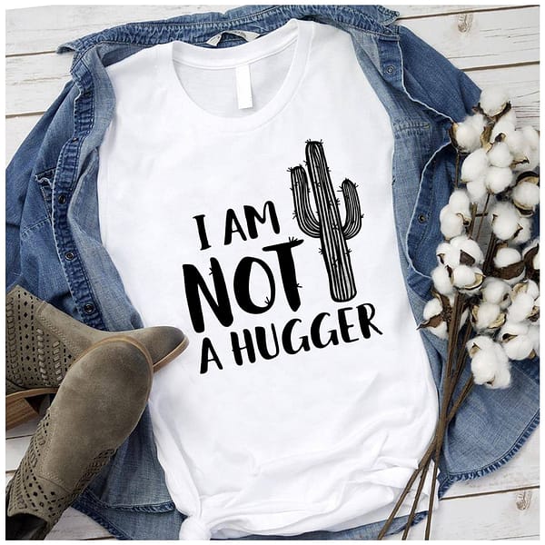 cactus im not a hugger shirt