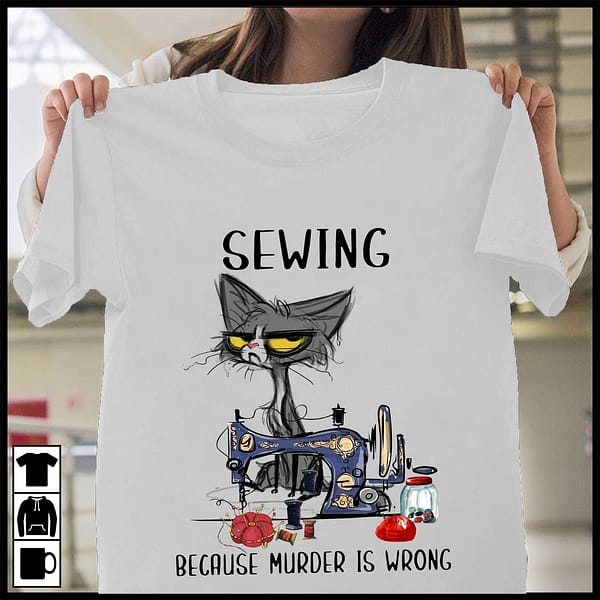 cat sewing because murder is wrong shirt