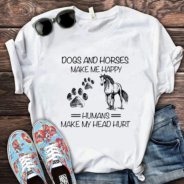 dogs and horses make me happy humans make my head hurt shirt