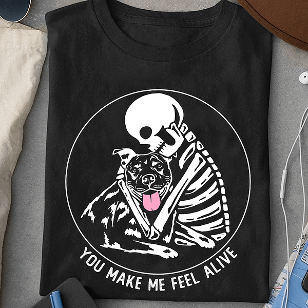 funny skeleton pitbull shirt you make me feel alive