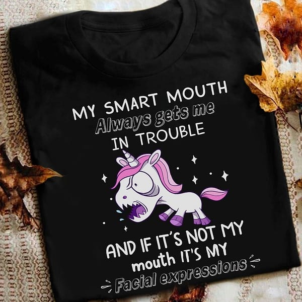funny unicorn shirt my smart mouth always get me in trouble