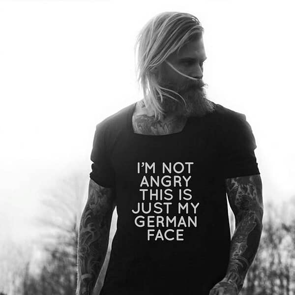 german shirt im not angry this is just my german face
