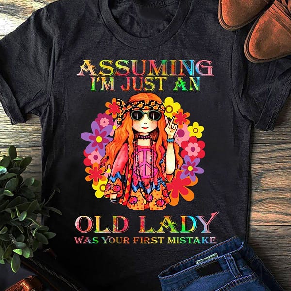 hippie women shirt assuming im just an old lady