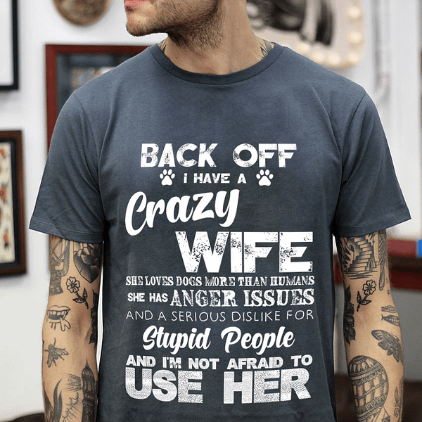 husband shirt back off i have a crazy wife she loves dogs