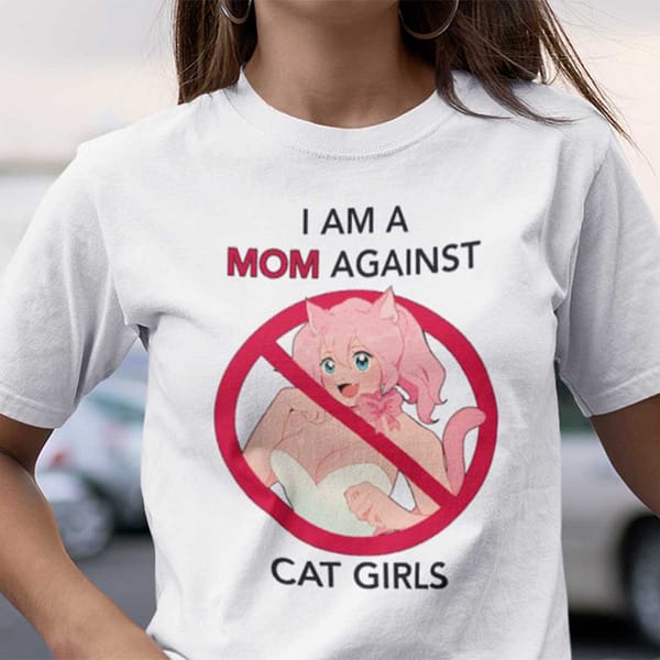 i am a mom against cat girls shirt