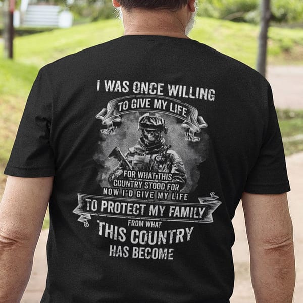 i was once willing to give my life for this country shirt veteran