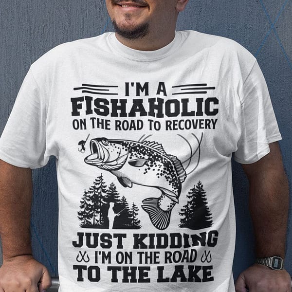 im a fishaholic on the road to recovery fishing shirt