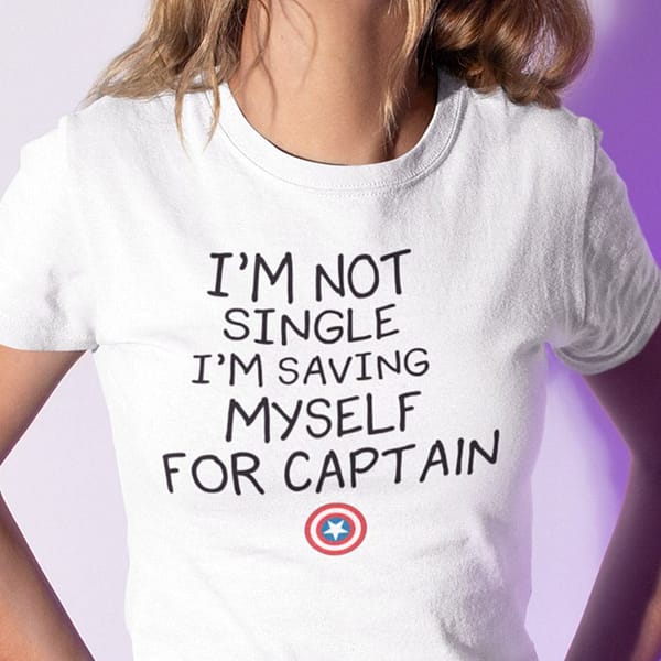 im not single im saving myself for captain america t shirt