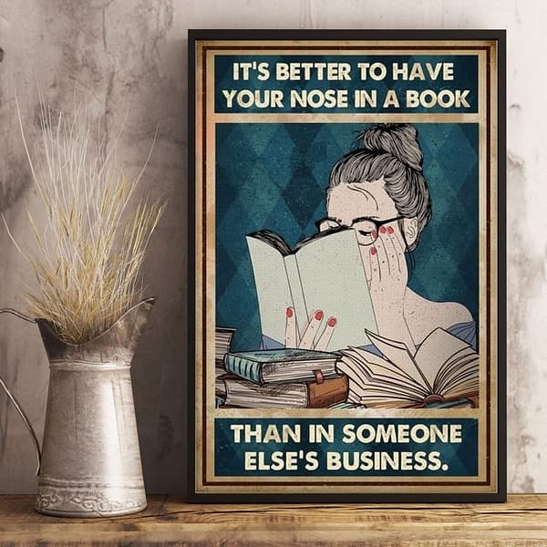 its better to have your nose in a book poster