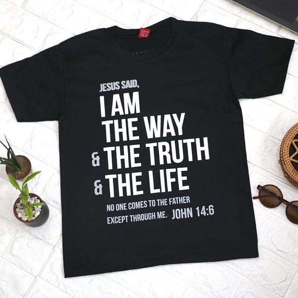 jesus said i am the way the truth the life shirt