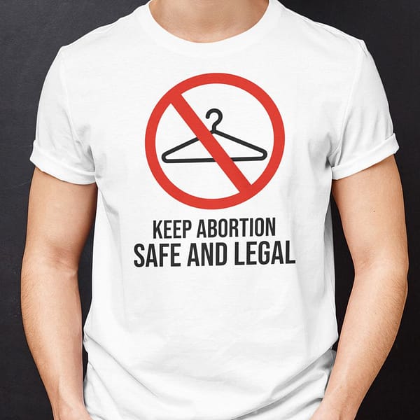 keep abortion safe and legal shirt coat hanger