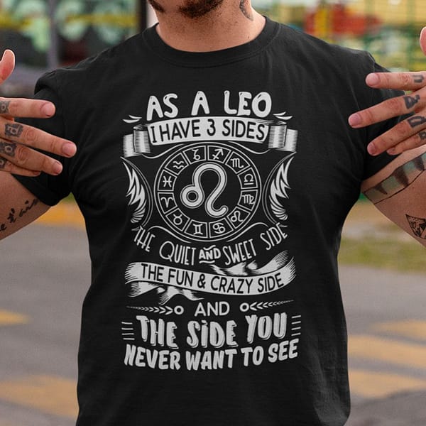 leo shirt as a leo i have three sides