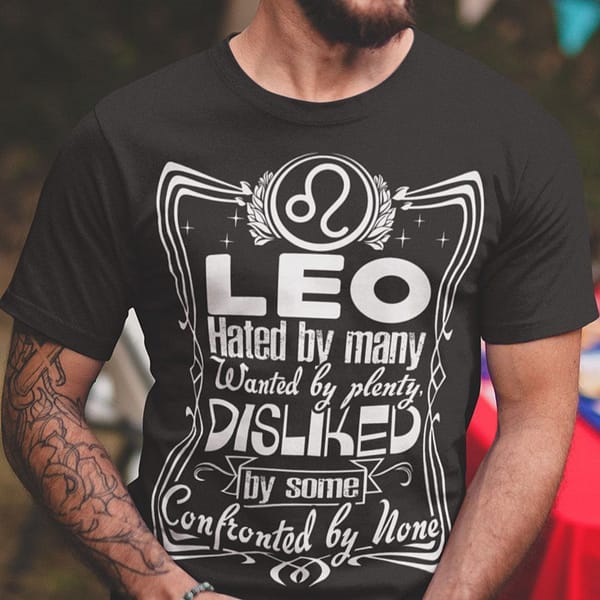 leo t shirt hated by many wanted by plenty 1