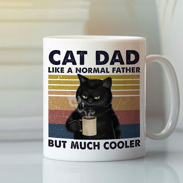 like a normal father but much cooler cat dad coffee cup