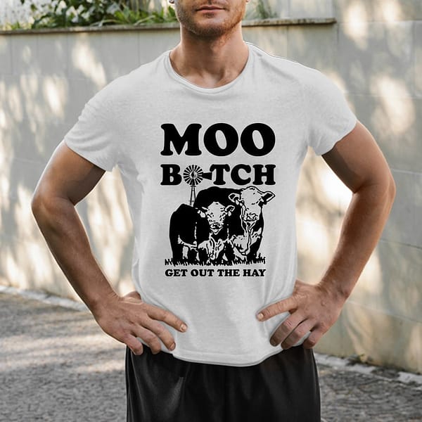 moo bitch get out the hay shirt funny cow shirt