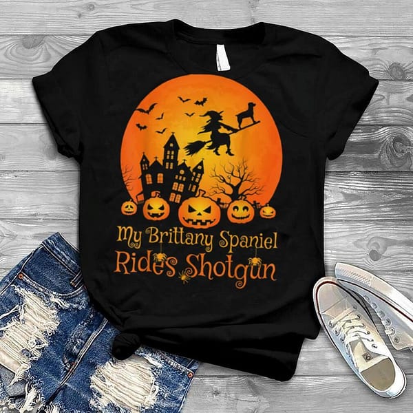 my brittany spaniel rides shotgun witch pumpkin halloween t shirt0