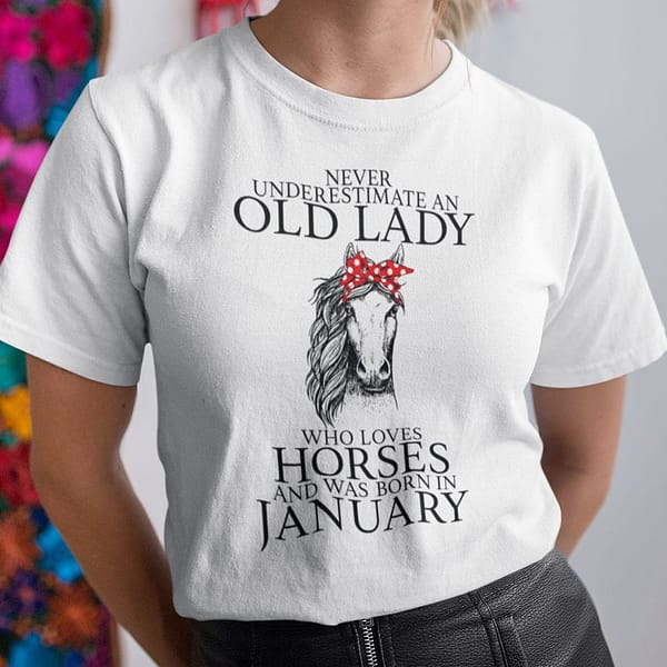 never underestimate old lady loves horses born in january shirt