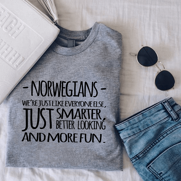 norwegians shirt just smarter better looking and more fun
