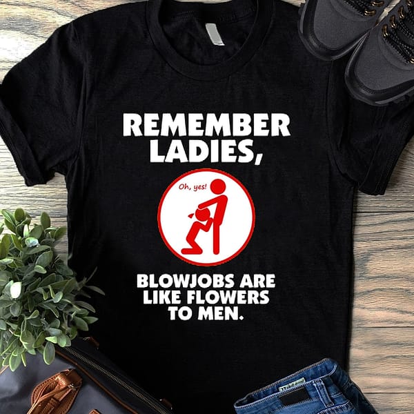 obscene lover shirt blowjobs are like flowers to men